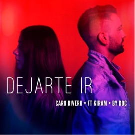 Dejarte ir (feat. KIRAM) Caro Rivero
