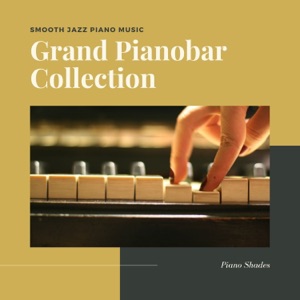 Grand Pianobar Collection - Smooth Jazz Piano Music for a Calm State of Mind