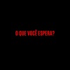 O Que Você Espera? - Single