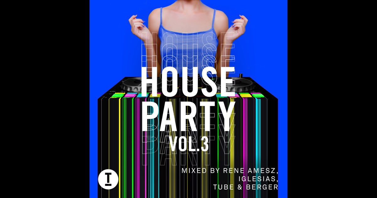 3 (DJ Mix) - René Amesz, Iglesias & Tube & Berger의 앨범... Amesz, Iglesias & Tube & Berger의 Toolroom House Party Vol. 3 (DJ Mix)