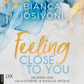 Feeling Close to You - Was auch immer geschieht, Teil 2 (Ungekürzt)
