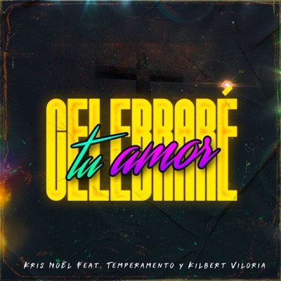 Celebraré Tu Amor (feat. Kilbert Viloria & Temperamento) - Single
