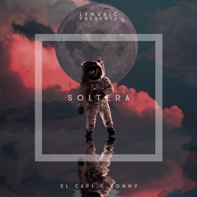Soltera (El Capi LvMusic xonny) - Single