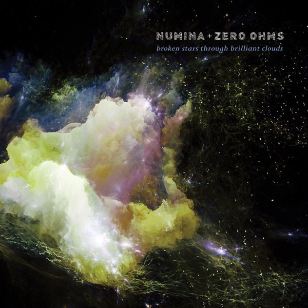 Broken Stars Through Brilliant Clouds - Numina & Zero Ohms