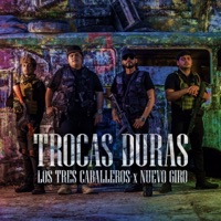 Trocas Duras - Single - Los 3 Caballeros & Nuevo Giro
