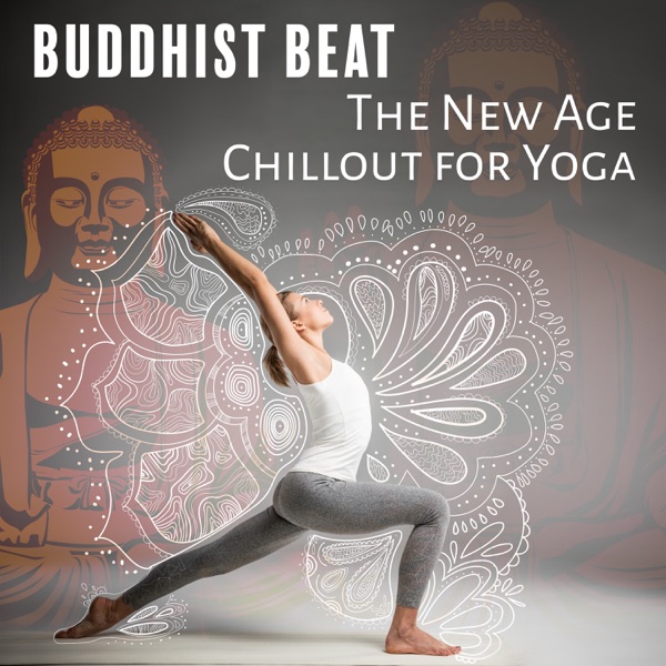 Buddhist Beat - The New Age Chillout for Yoga, Vinyasa Flow, Rhythm for Movement Meditation