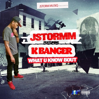 What U Know Bout (feat. K Banger) - Single