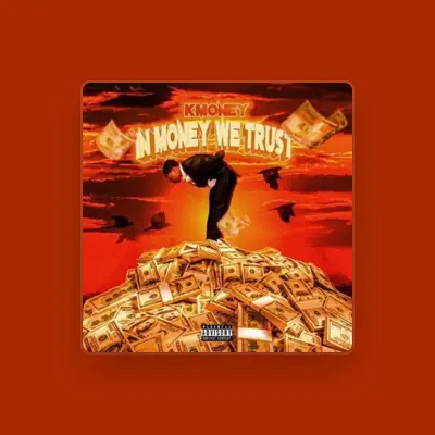 Listen to Kmoney, watch music videos, read bio, see tour dates & more!