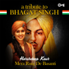 Mera Rang De Basanti: A Tribute to Bhagat Singh - A.R. Rahman, Harshdeep Kaur & Advait Nemlekar