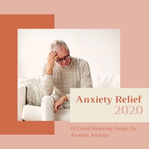 Anxiety Relief 2020 - 19 Covid Relaxing Songs for Anxiety Attacks