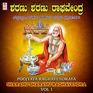 Poojyaya Raghavendraya - Sharanu Sharanu Raghavendra, Vol. 1