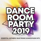 Dance Room Party 2019: Essential Anthems / Electronic & Dance Music Hits