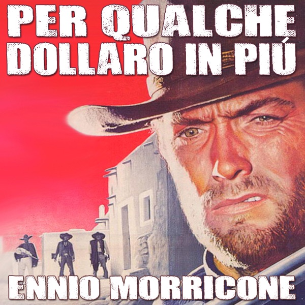 Per qualche dollaro in più (For a Few Dollars More) - Ennio Morricone
