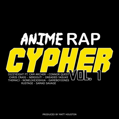 Anime Rap Cypher, Vol. 1 (feat. Cam Archer, Connor Quest, Chris Craig, NerdOut, Dreaded Yasuke, Themacj, None Like Joshua, GameboyJones, Rustage & Samad Savage) - Single