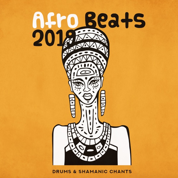 Afro Beats 2019: Drums & Shamanic Chants, Pop African Mix, Energetic New Age Songs, Relieve Stress & Negative, Exotic Sounds, Relaxation