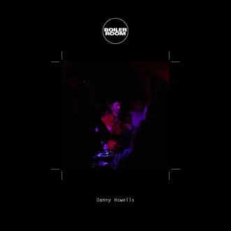 Boiler Room: Danny Howells in Southampton, Oct 16, 2015 (DJ Mix) by Danny Howells album reviews, ratings, credits