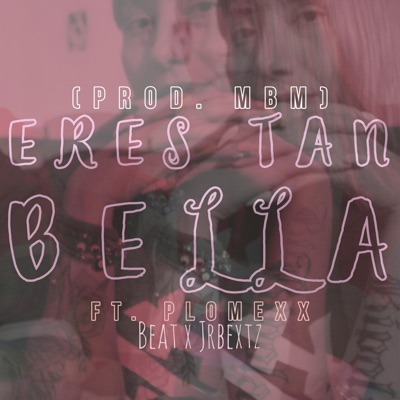Eres Tan Bella (feat. Plomexx) - Single