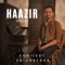 Haazir (Reprise Version) - Abhijeet Srivastava lyrics