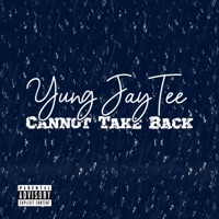 Cannot Take Back - Single - Yung JayTee