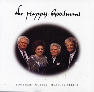 The Happy Goodmans I Wouldn't Take Nothing For My Journey Now