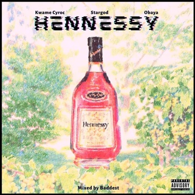 Hennessy (feat. Kwame Cyroc, Stargod) - Single