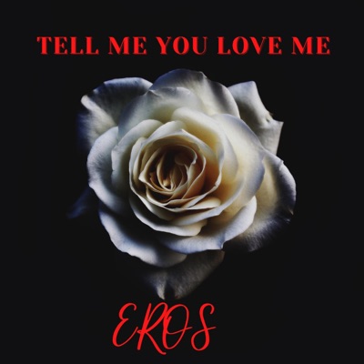 Eros (Tell Me You Love Me) [feat. Kenyatta] - Single