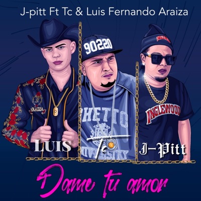 Dame Tu Amor (feat. TC & Luis Fernando Araiza) - Single