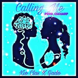 Calling Me (feat. Gado) Xio Clas