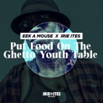 Eek-A-Mouse & Irie Ites - Put Food on the Ghetto Youth Table