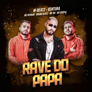 Rave do Papa (feat. Mc Rennan, MC Bruna Alves, MC BN & Mc Dricka) [Remix]
