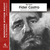 Fidel Castro - Revolutionär und Staatspräsident: Menschen, Mythen, Macht - Elke Bader