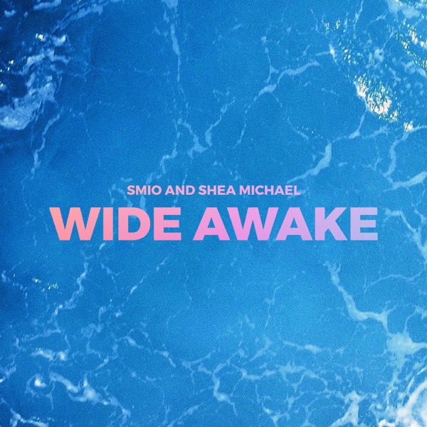 Wide Awake (feat. Shea Michael)