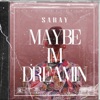 Saray - Maybe I'm Dreamin
