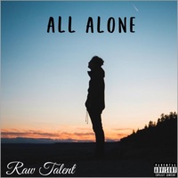 All Alone - Single - Raw Talent
