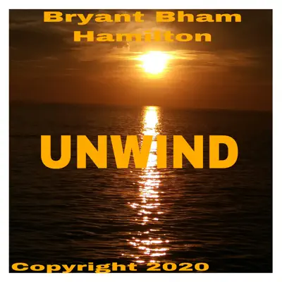 Ascolta 'Unwind - Single' di Bryant Bham Hamilton
