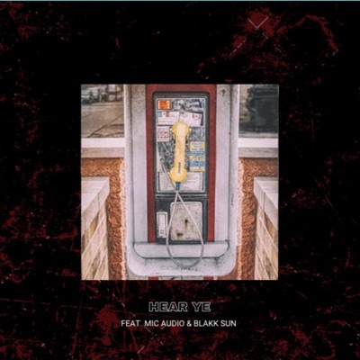 Hear Ye (feat. Mic Audio, Blakk Sun & Tishan) - Single