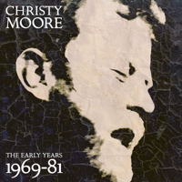 Christy Moore - The Early Years: 1969 - 81 (Deluxe) artwork