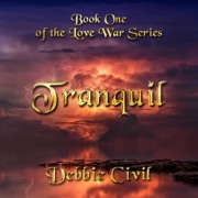 Tranquil: Love War Series, Book 1 (Unabridged) - Debbie Civil