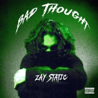 Bad Thought - Single - Zay Static
