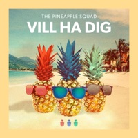 Vill Ha Dig - Single - The Pineapple Squad & Henrik Sæter