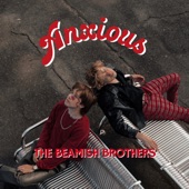 The Beamish Brothers - Anxious