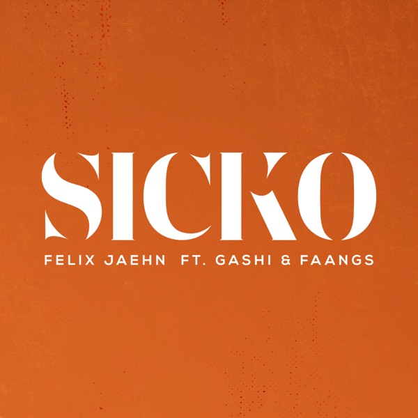 SICKO (feat. GASHI & FAANGS) - Single - Felix Jaehn