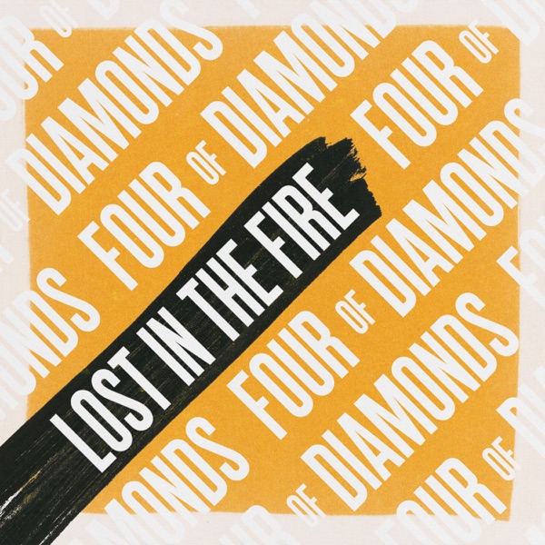 Lost In the Fire - Single - Four Of Diamonds