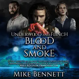 Underwood and Flinch: Blood and Smoke (Unabridged)