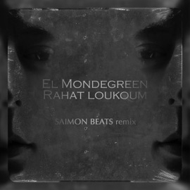 Rahat Loukoum (Saimon Beats Remix) El Mondegreen