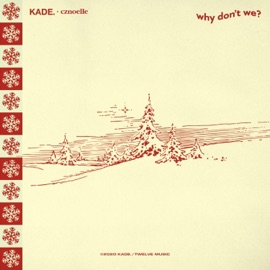 Why don't we? (feat. Cznoelle, RJ Cosico & Beryl Rene) Kade.