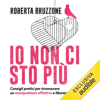 Io non ci sto più: Consigli pratici per riconoscere un manipolatore affettivo e liberarsene - Roberta Bruzzone