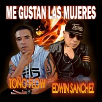 Me Gustan Las Mujeres (feat. Edwin Sanchez) - Single - TOÑO FLOW