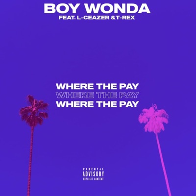 Where the Pay (feat. L-Ceazer & T-Rex) - Single