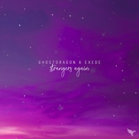Strangers Again - Single - GhostDragon & Exede